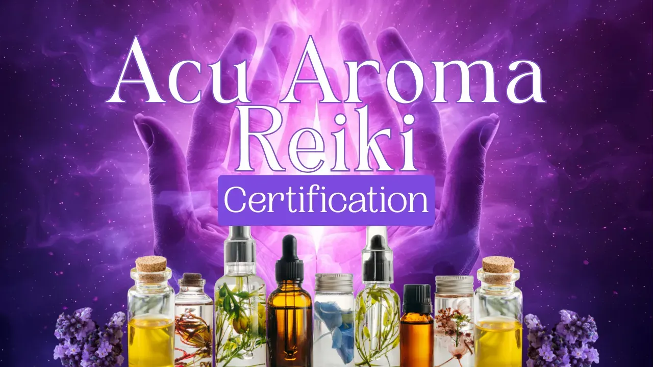 Acu Aroma Reiki Certification: essential oil bottles and dried flowers under a pair of glowing hands