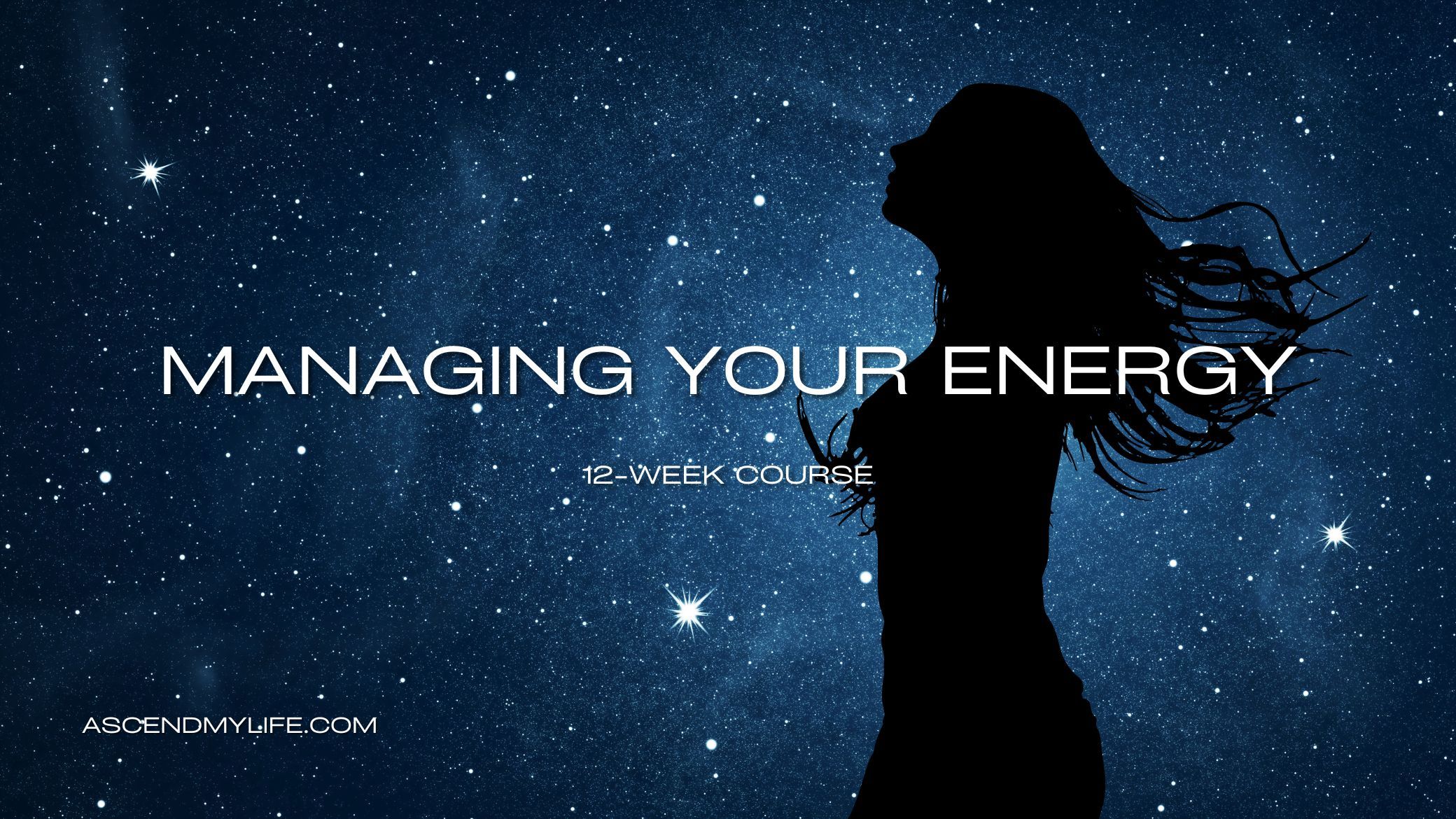 Managing Your Energy 12-week course: a woman in silhouette against a starry night sky